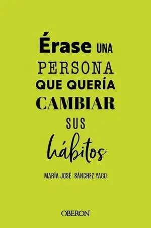 ÉRASE UNA PERSONA QUE QUERÍA TENER HÁBITOS