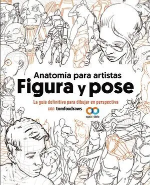 ANATOMÍA PARA ARTISTAS. FIGURA Y POSE