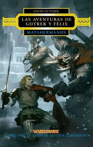 LAS AVENTURAS DE GOTREK Y FÉLIX. MATAHERMANOS Nº 01