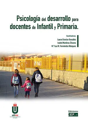 PSICOLOGÍA DEL DESARROLLO PARA DOCENTES DE INFANTIL Y PRIMARIA PSICOLOGÍA DEL DESARROLLO PARA DOCENTES DE INFANTIL Y PRIMARIA