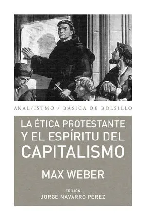 LA ÉTICA PROTESTANTE Y EL ESPÍRITU DEL CAPITALISMO LA ÉTICA PROTESTANTE Y EL ESPÍRITU DEL CAPITALISMO