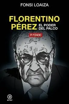 Florentino Pèrez, el Poder del Palco