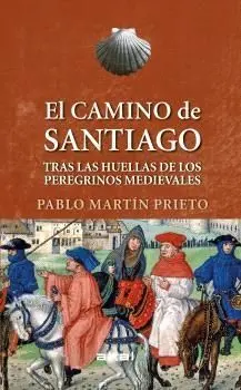 El Camino de Santiago. tras las Huellas de los Peregrinos Medievales