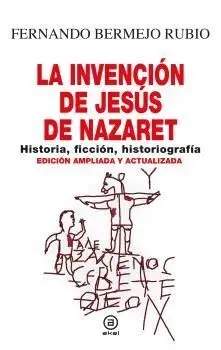 LA INVENCIÓN DE JESÚS DE NAZARET