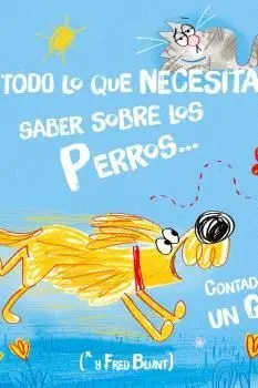 TODO LO QUE NECESITAS SABER SOBRE UN PERRO... CONTADO POR UN GATO