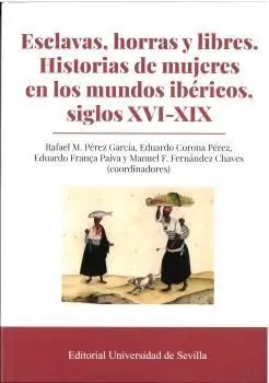 ESCLAVAS, HORRAS Y LIBRES. HISTORIAS DE MUJERES EN LOS MUNDOS IBÉRICOS, SIGLOS X