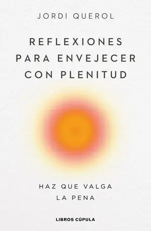 REFLEXIONES PARA ENVEJECER CON PLENITUD