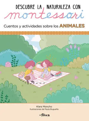 Descubre la Naturaleza con Montessori. Cuentos y Actividades Sobre los Animales