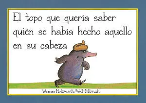 EL TOPO QUE QUERÍA SABER QUIÉN SE HABÍA HECHO AQUELLO EN SU CABEZA (LIBRO DE CAR
