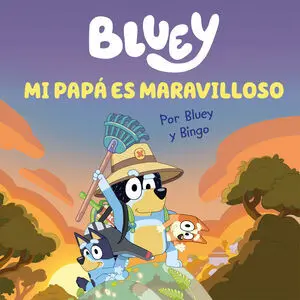 BLUEY. UN CUENTO - MI PAPÁ ES MARAVILLOSO (EDICIÓN EN ESPAÑOL) BLUEY. UN CUENTO - MI PAPÁ ES MARAVILLOSO (EDICIÓN EN ESPAÑOL)