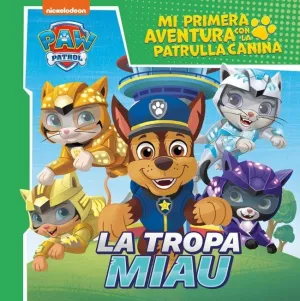 MI PRIMERA AVENTURA CON LA PATRULLA CANINA  PAW PATROL - LA TROPA MIAU