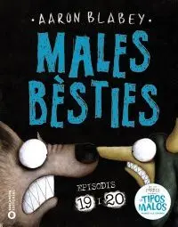 MALES BÈSTIES. EPISODIS 19 I 20