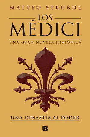 LOS MÉDICI. UNA DINASTÍA AL PODER (LOS MÉDICI 1)