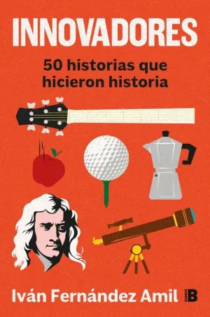 INNOVADORES. 50 HISTORIAS QUE HICIERON H INNOVADORES. 50 HISTORIAS QUE HICIERON H