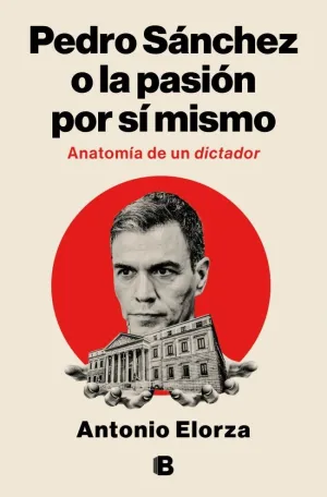 PEDRO SÁNCHEZ, O LA PASIÓN POR SÍ MISMO