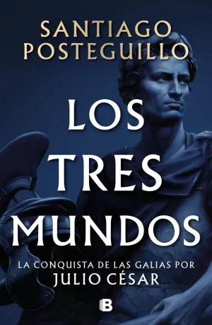 LOS TRES MUNDOS (SERIE JULIO CÉSAR 3) LOS TRES MUNDOS (SERIE JULIO CÉSAR 3)