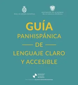 GUÍA PANHISPÁNICA DE LENGUAJE CLARO Y ACCESIBLE