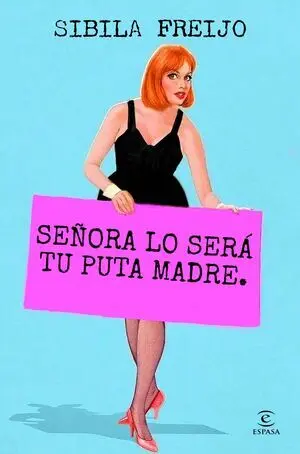 SEÑORA LO SERÁ TU PUTA MADRE