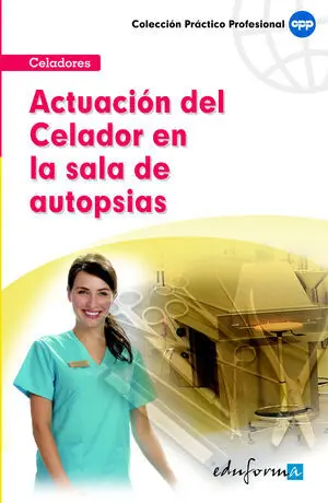 ACTUACIÓN DEL CELADOR EN LA SALA DE AUTOPSIAS ACTUACIÓN DEL CELADOR EN LA SALA DE AUTOPSIAS