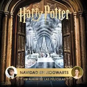 HARRY POTTER: NAVIDAD EN HOGWARTS. UN ALBUM DE LAS PELICULAS