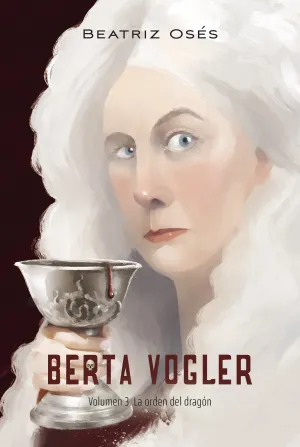 BERTA VOGLER 3. LA ORDEN DEL DRAGÓN