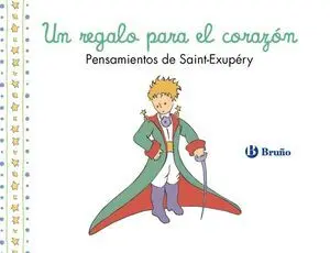 Un Regalo para el Corazón. Pensamientos de Antoine de Saint-Exupéry