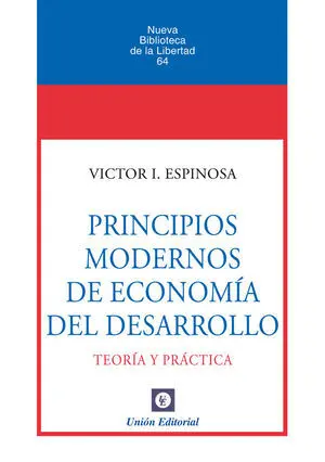 Principios Modernos de Economía del Desarrollo. Teoría y Práctica