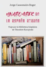 UNABOMBER EN LA ESPAÃA ETERNA