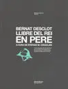 BERNAT DESCLOT LLIBRE DEL REI EN PERE