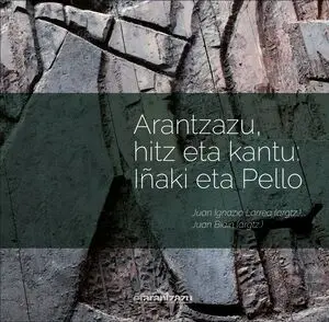 ARANTZAZU, HITZ ETA KANTU: IÑAKI ETA PELLO
