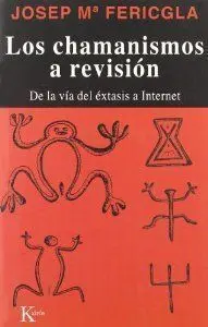 CHAMANISMOS A REVISION, LOS ( DE LA VIA DEL EXTASIS A INTERNET )