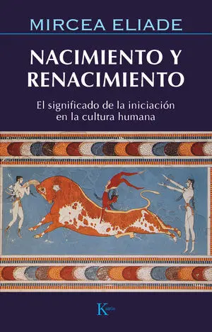 NACIMIENTO Y RENACIMIENTO ( EL SIGNIFICADO DE LA INICIACION EN LA CULT