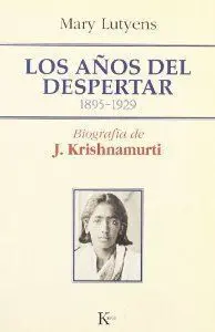 LOS AÑOS DEL DESPERTAR: BIOGRAFÍA DE J. KRISHNAMURTI