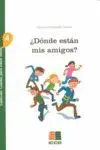 ¿DÓNDE ESTÁN MIS AMIGOS?