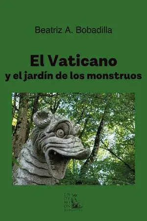 EL VATICANO Y EL JARDÍN DE LOS MONSTRUOS