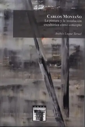CARLOS MONTAÑO. LA PINTURA Y LA INSTALACIÓN ESCULTÓRICA COMO CONCEPTO