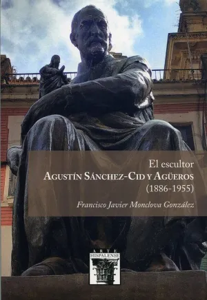 EL ESCULTOR AGUSTÍN SÁNCHEZ-CID Y AGÜEROS (1886-1955)