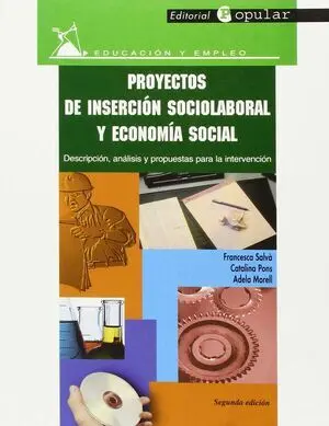 PROYECTOS DE INSERCION SOCIOLABORAL Y ECONOMIA SOCIAL. EDUCACION Y EMP PROYECTOS DE INSERCION SOCIOLABORAL Y ECONOMIA SOCIAL. EDUCACION Y EMP