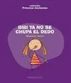 BIBI YA NO SE CHUPA EL DEDO (COL. PRIMERAS DECISIONES)