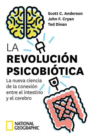 La Revolución Psicobiótica. La Nueva Ciencia de la Conexión entre el Intestino y