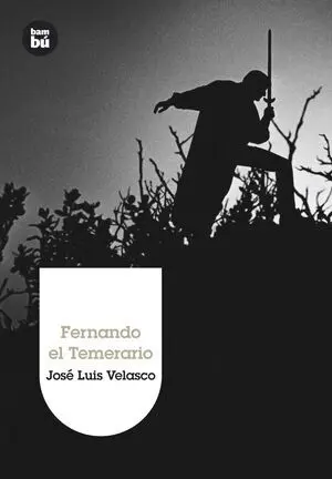 FERNANDO EL TEMERARIO FERNANDO EL TEMERARIO