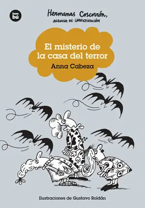 HERMANAS COSCORRÓN. AGENCIA DE INVESTIGACIÓN. EL MISTERIO DE LA CASA DEL TERROR HERMANAS COSCORRÓN. AGENCIA DE INVESTIGACIÓN. EL MISTERIO DE LA CASA DEL TERROR
