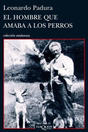 HOMBRE QUE AMABA LOS PERROS ANDANZAS - 700