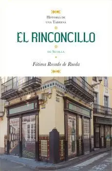 HISTORIA DE UNA TABERNA: EL RINCONCILLO DE SEVILLA