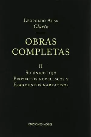 II.OBRAS COMPLETAS DE CLARÍN: SU ÚNICO HIJO II.OBRAS COMPLETAS DE CLARÍN: SU ÚNICO HIJO