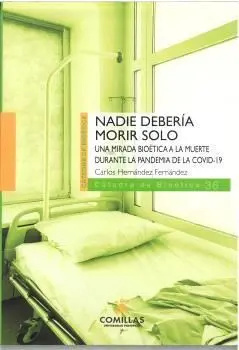 NADIE DEBERÍA MORIR SOLO. UNA MIRADA BIOÉTICA A LA MUERTE DURANTE LA PANDEMIA DE