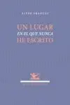 UN LUGAR EN EL QUE NUNCA HE ESCRITO