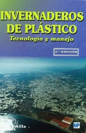 INVERNADEROS DE PLASTICO TECNOLOGIA Y MANEJO