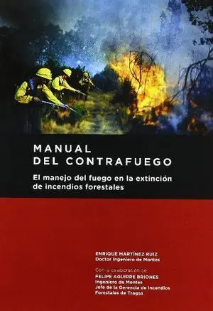 MANUAL DEL CONTRAFUEGO. EL MANEJO DEL FUEGO EN LA EXTINCIÓN DE IN MANUAL DEL CONTRAFUEGO. EL MANEJO DEL FUEGO EN LA EXTINCIÓN DE IN