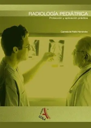 Radiologia Pediatrica. Proteccion y Aplicacion Pr